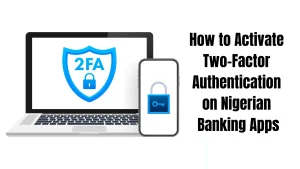 How to Activate Two-Factor Authentication on Nigerian Banking Apps