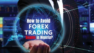 How to Avoid Forex Scams in Nigeria?